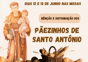 BÊNÇÃO E DISTRIBUIÇÃO DOS PÃEZINHOS DE SANTO ANTONIO 