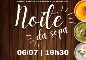 Grupo Faróis de Esperança Promove: Noite da Sopa