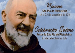 NOVENA DE SÃO PIO DE PIETRELCINA DE 14 A 23 DE SETEMBRO ÀS 12H 