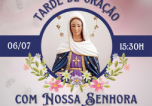 Tarde de Oração com Nossa Senhora