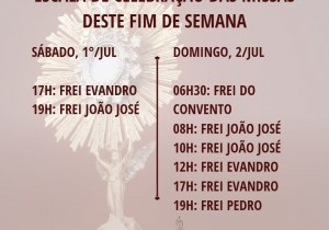 ESCALA DE CELEBRAÇÃO DAS MISSAS DO FIM DE SEMANA SÁBADO  01/07 E DOMINGO  02/07