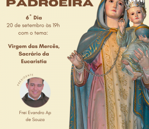Sexto dia da Novena de Nossa Senhora das Mercês