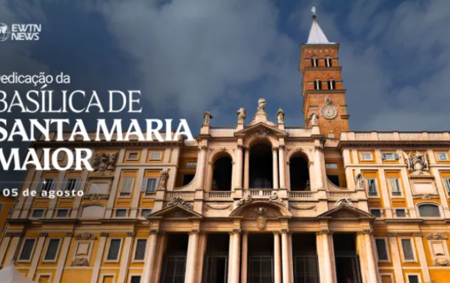 Hoje é celebrada a dedicação da basílica de Santa Maria Maior, em Roma