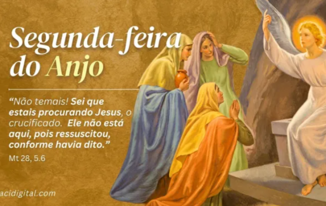 Hoje a Igreja Católica celebra a Segunda-feira do Anjo