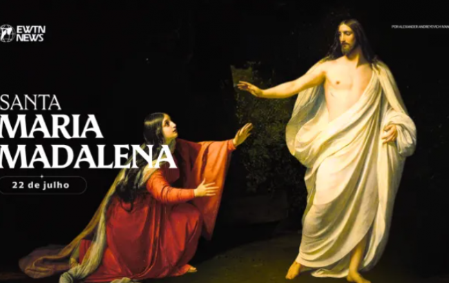 Hoje é a festa de santa Maria Madalena, a primeira mulher que viu Cristo ressuscitado