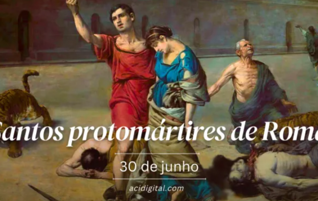 Hoje a Igreja celebra os santos protomártires de Roma, vítimas da mentira de Nero