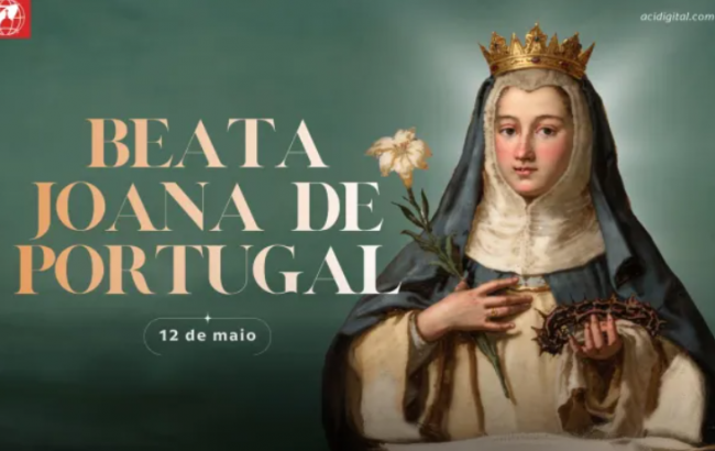 Hoje é dia da beata Joana de Portugal